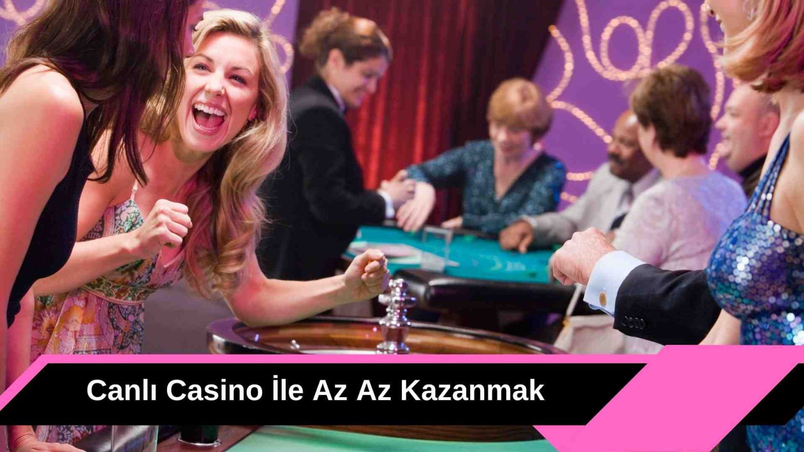 Canlı Casino ile Az Az Kazanmak