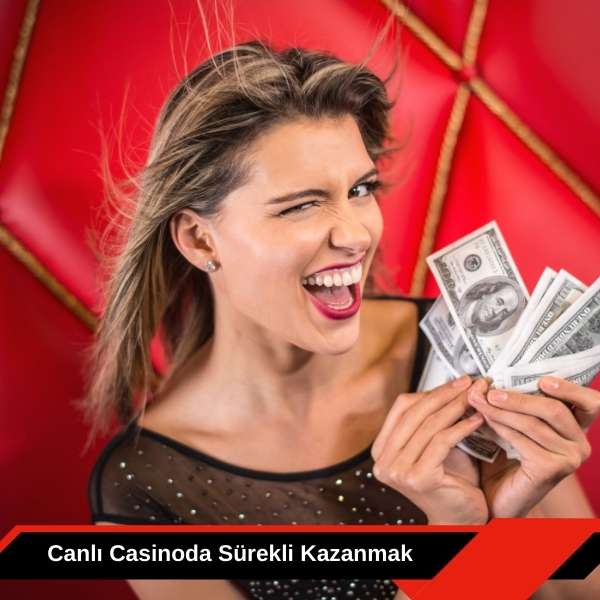Canlı Casinoda Sürekli Kazanmak
